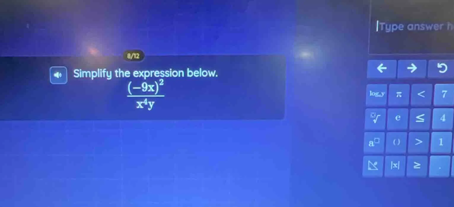 simplify the expression below. \\(\\frac{(-9x)^2}{x^4y}\\)