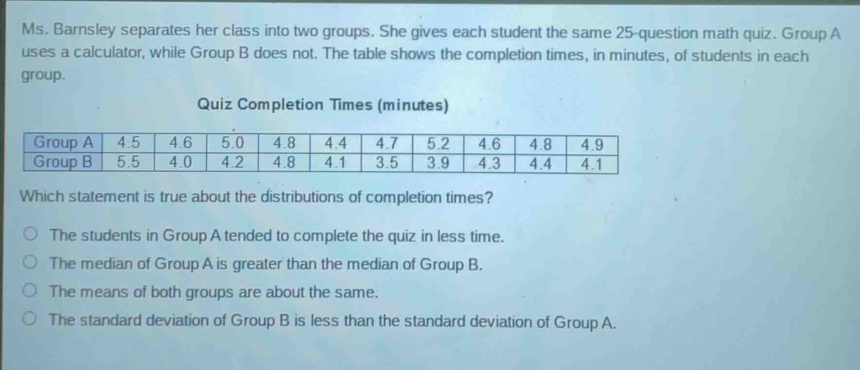 ms. barnsley separates her class into two groups. she gives each studen…