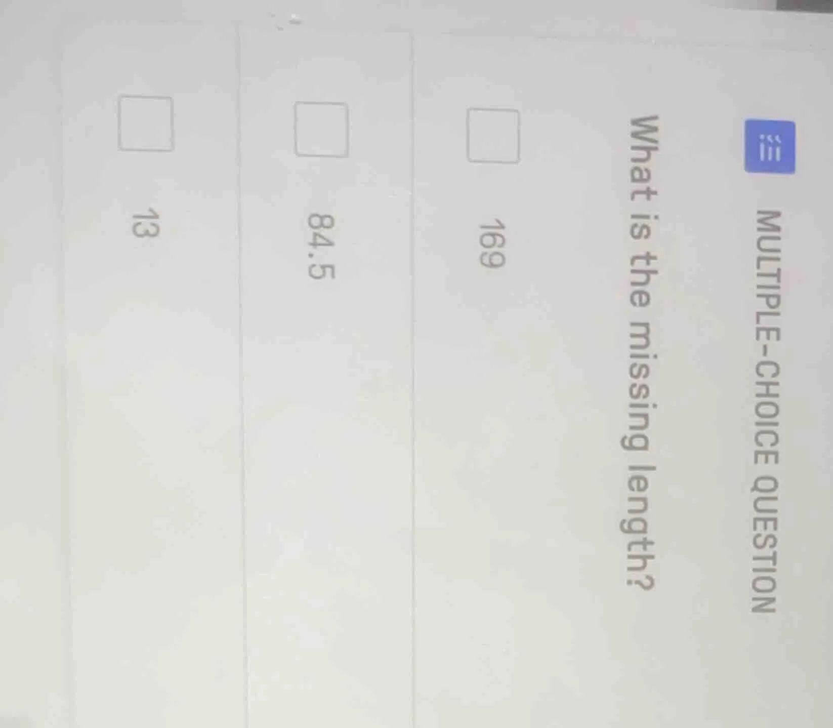 multiple-choice question what is the missing length? 169 84.5 13