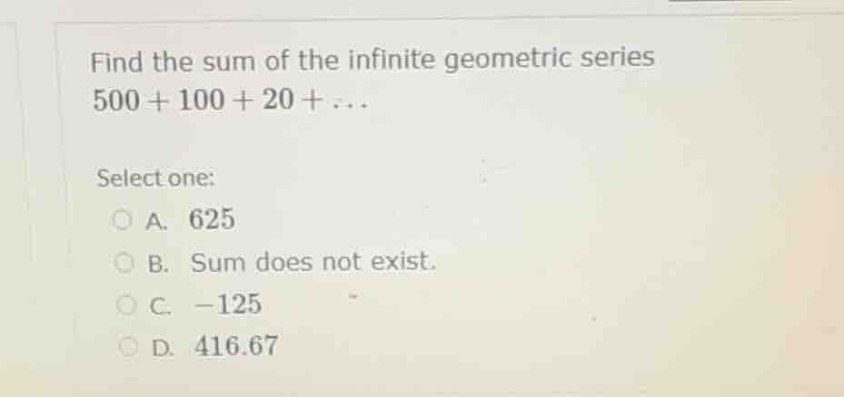 find the sum of the infinite geometric series $500 + 100 + 20 + \\dots$…