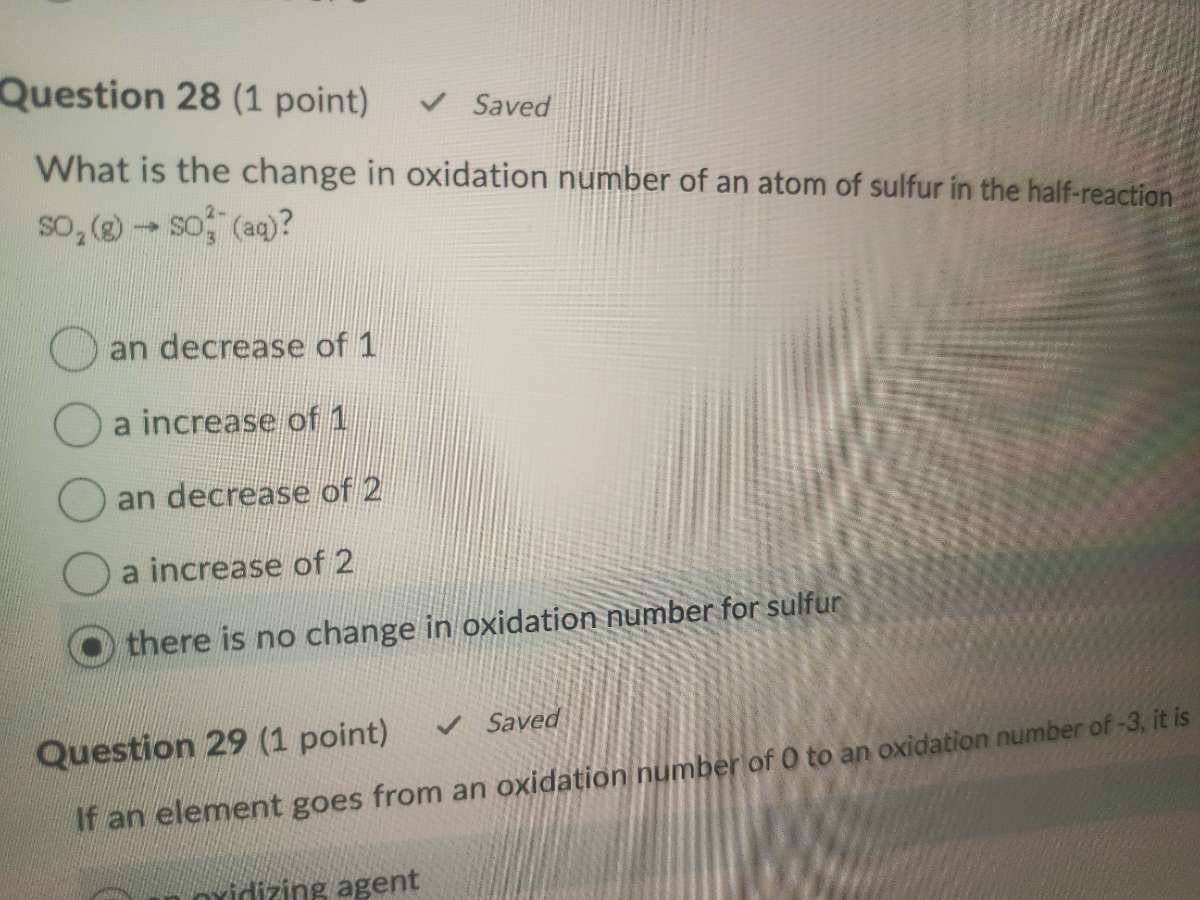 question 28 (1 point) saved what is the change in oxidation number of a…