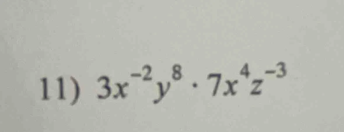 11) $3x^{-2}y^{8} \\cdot 7x^{4}z^{-3}$
