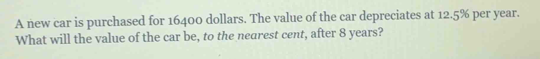 a new car is purchased for 16400 dollars. the value of the car deprecia…