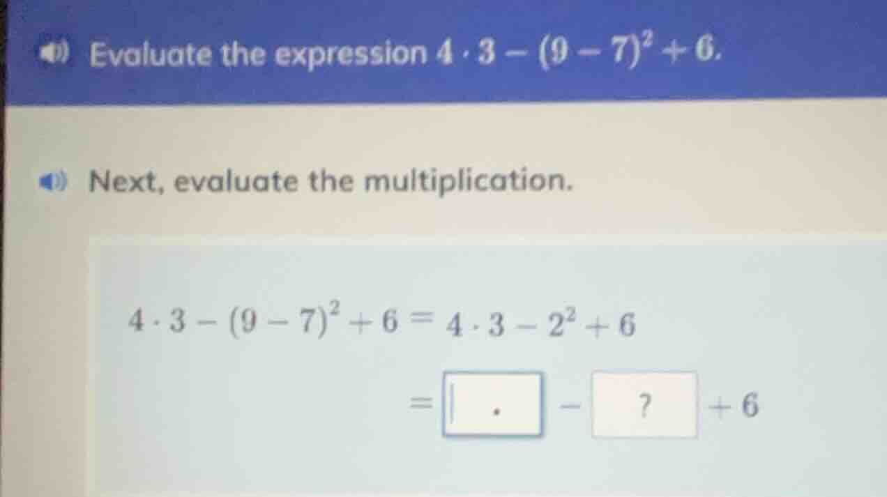 evaluate the expression $4 \\cdot 3 - (9 - 7)^2 + 6$. next, evaluate th…