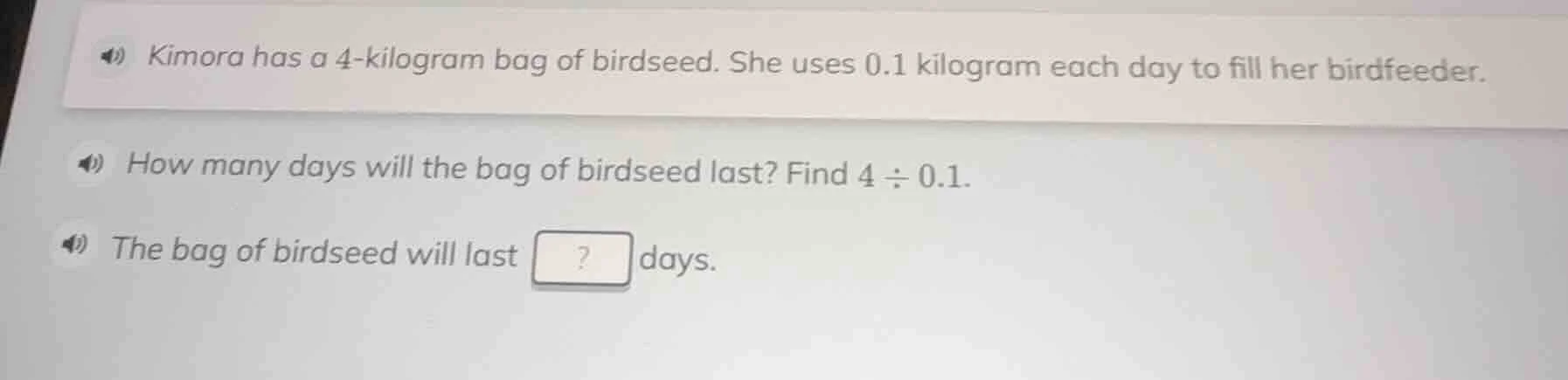 kimora has a 4-kilogram bag of birdseed. she uses 0.1 kilogram each day…