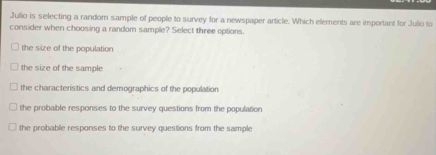 julio is selecting a random sample of people to survey for a newspaper …