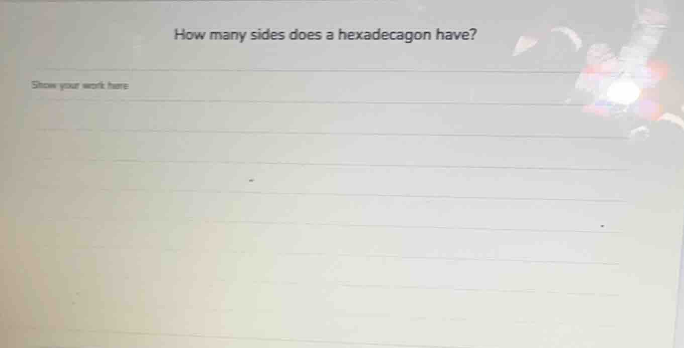 how many sides does a hexadecagon have? show your work here