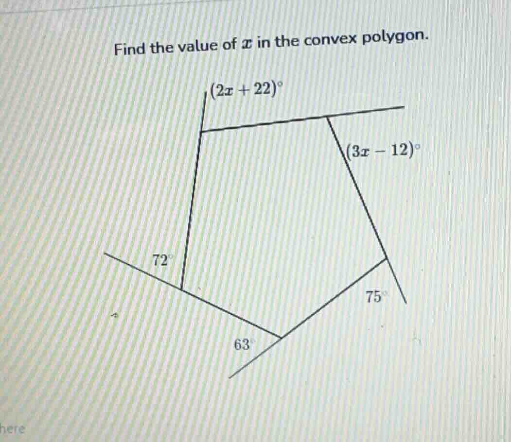 find the value of ( x ) in the convex polygon. ( (2x + 22)^circ ) ( (3x…