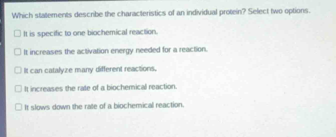 which statements describe the characteristics of an individual protein?…