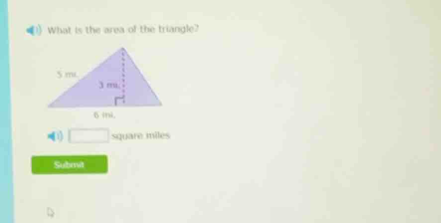 what is the area of the triangle? 5 mi. 3 mi. 6 mi. square miles submit