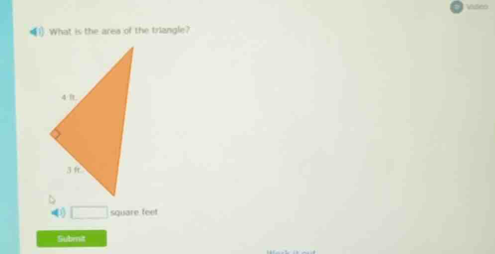 what is the area of the triangle? 4 ft 3 ft square feet submit