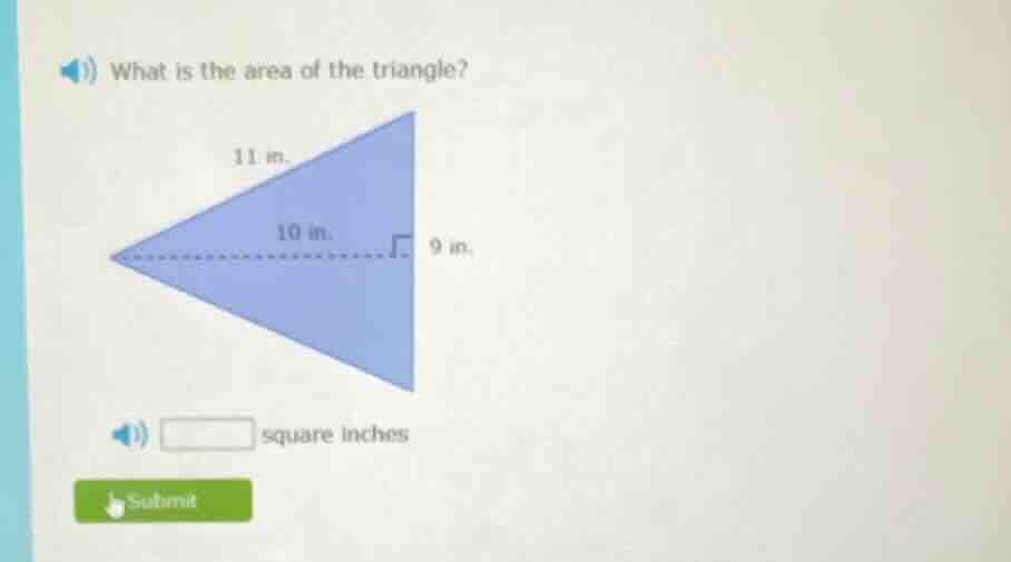 what is the area of the triangle? 11 in. 10 in. 9 in. square inches sub…