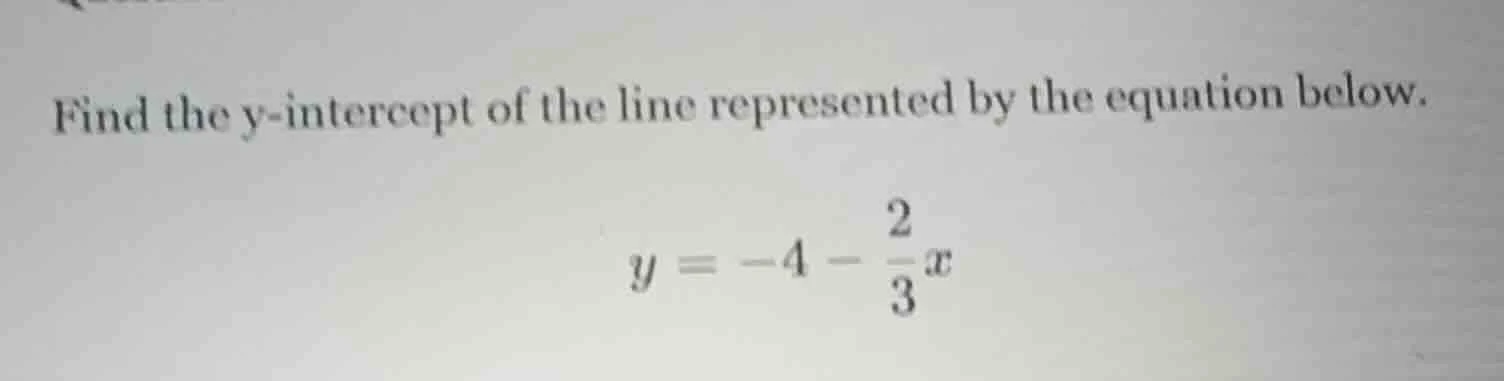 find the y-intercept of the line represented by the equation below. $y …