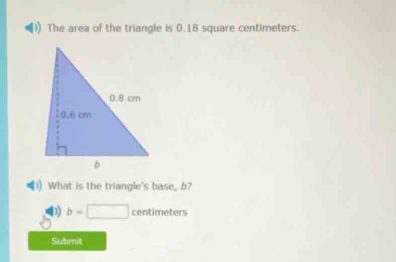 the area of the triangle is 0.18 square centimeters. what is the triang…