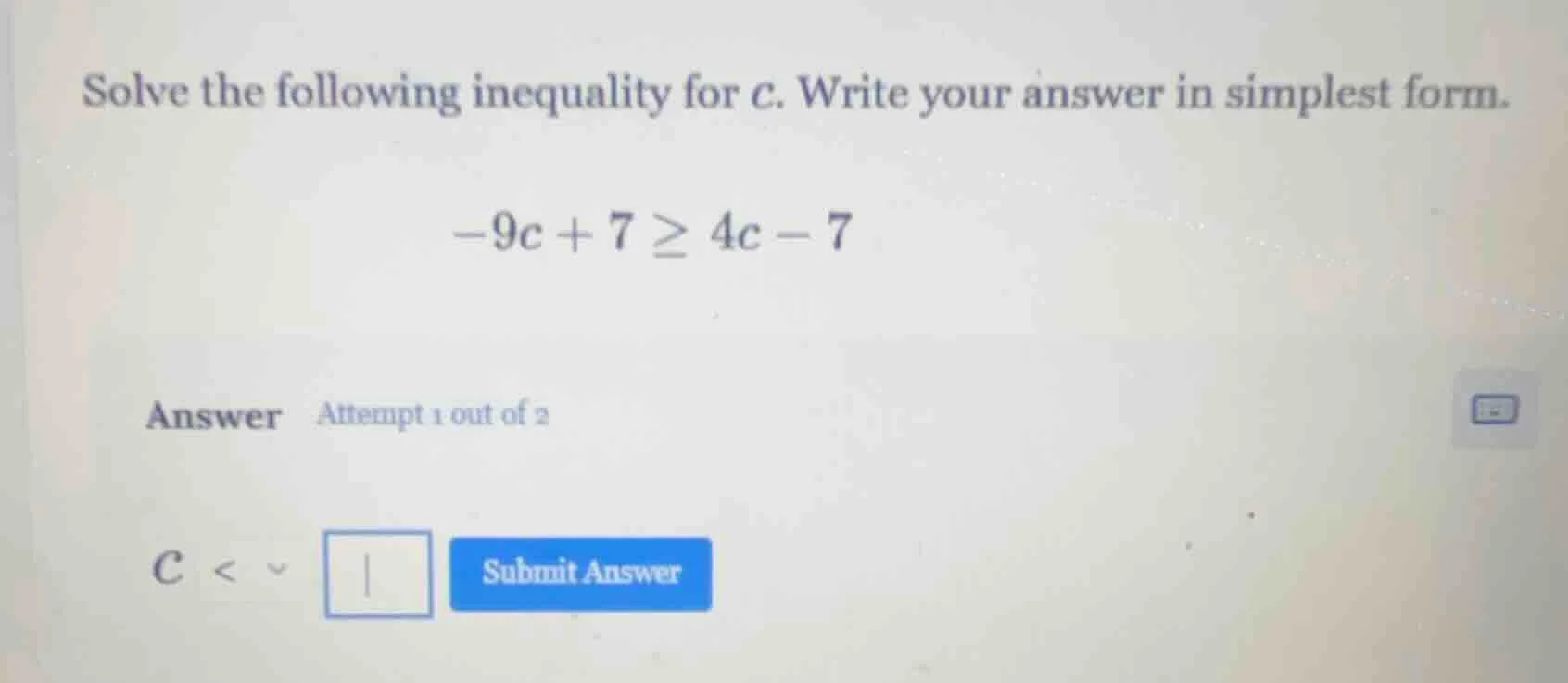 solve the following inequality for c. write your answer in simplest for…