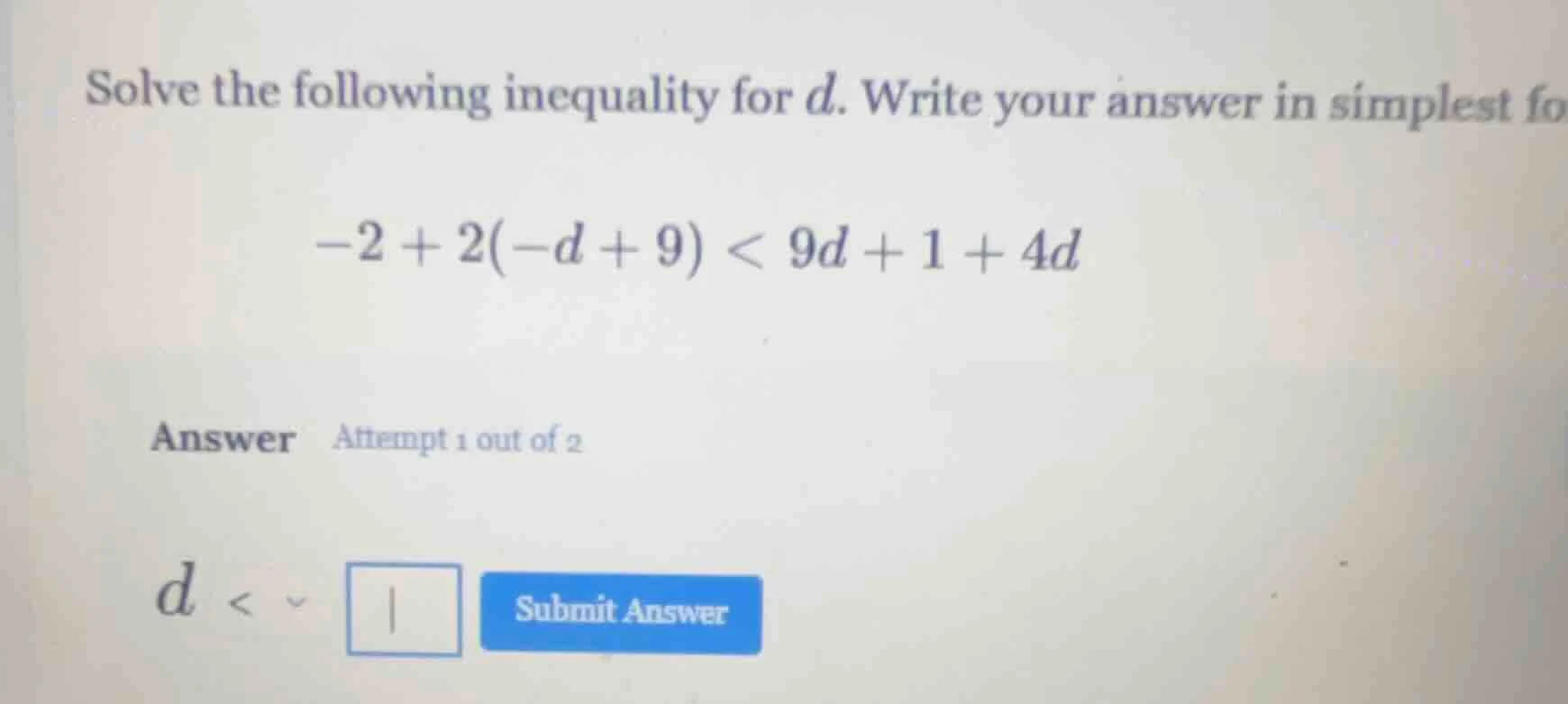 solve the following inequality for d. write your answer in simplest fo …