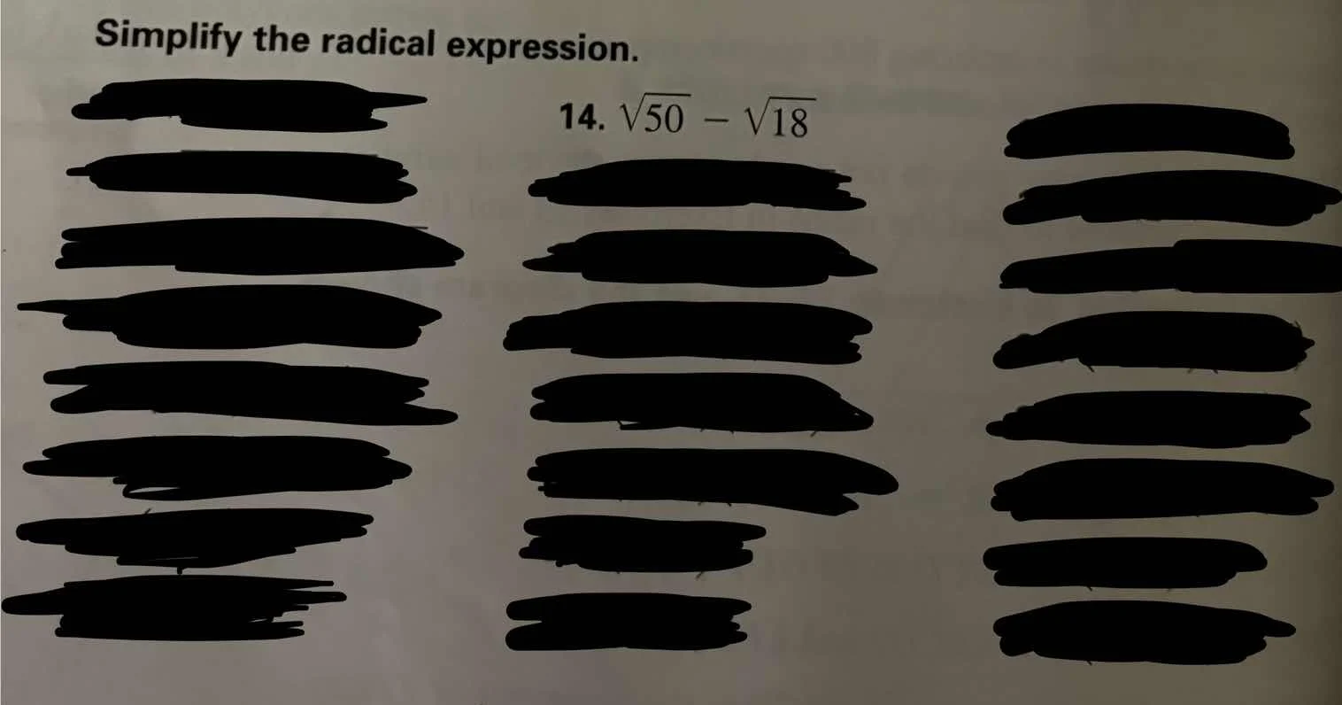 simplify the radical expression. 14. $sqrt{50} - sqrt{18}$