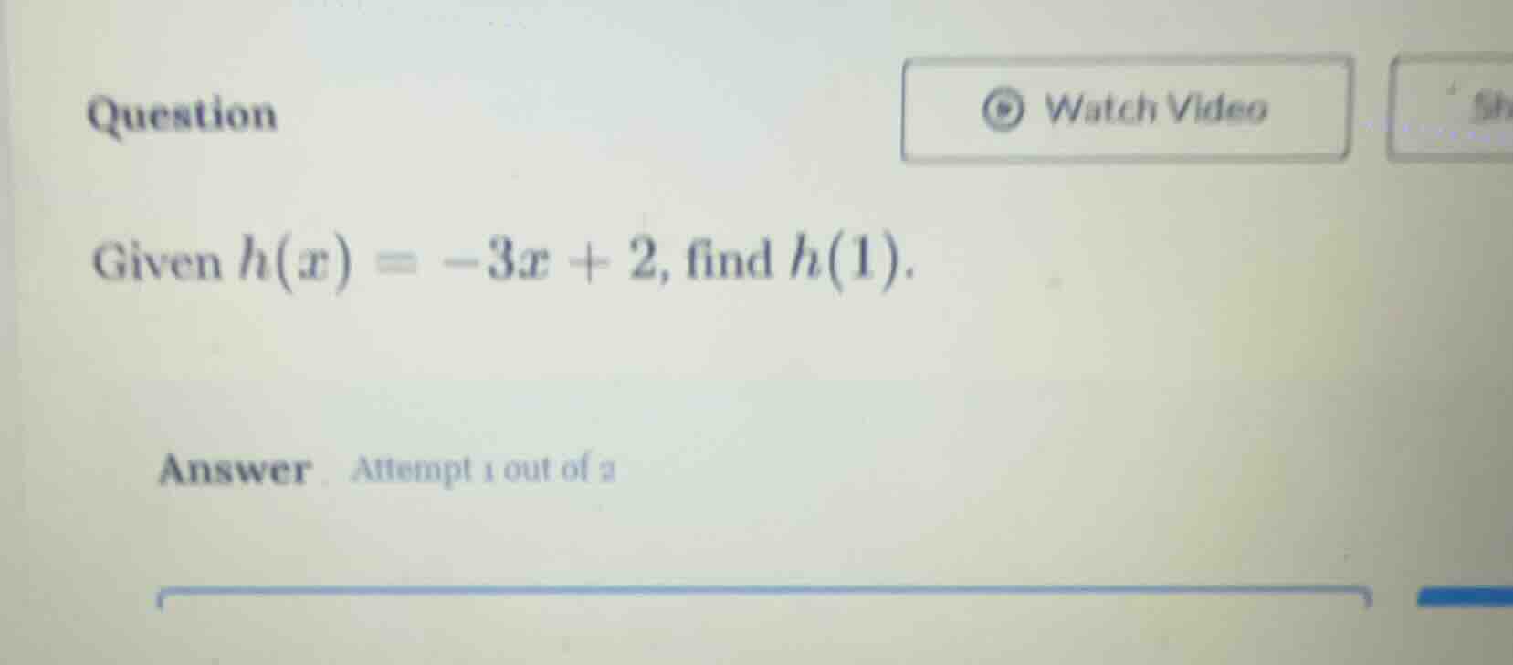 question given ( h(x) = -3x + 2 ), find ( h(1) ). answer attempt 1 out …