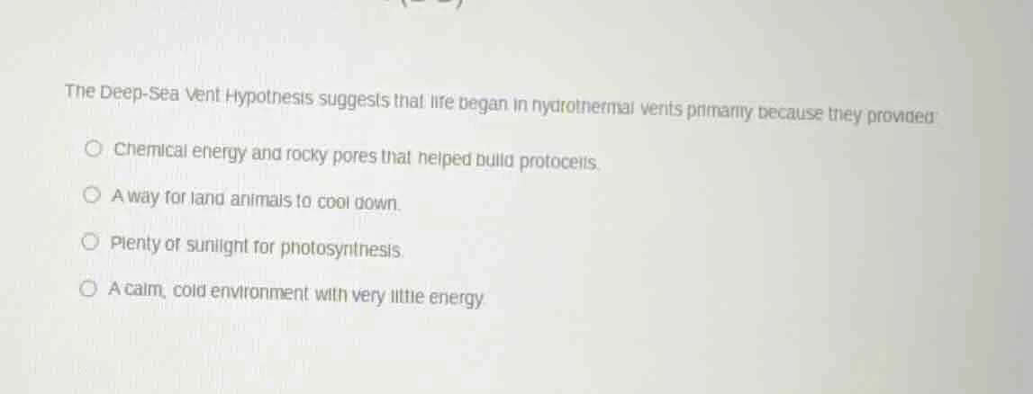 the deep - sea vent hypothesis suggests that life began in hydrothermal…