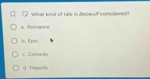 what kind of tale is beowulf considered? a. romance b. epic c. comedy d…