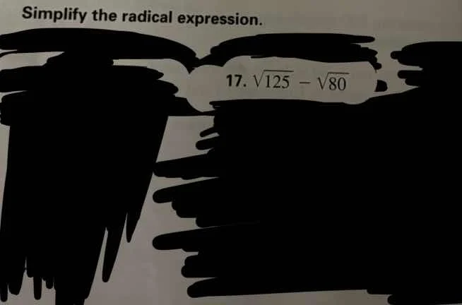 simplify the radical expression. 17. $sqrt{125} - sqrt{80}$