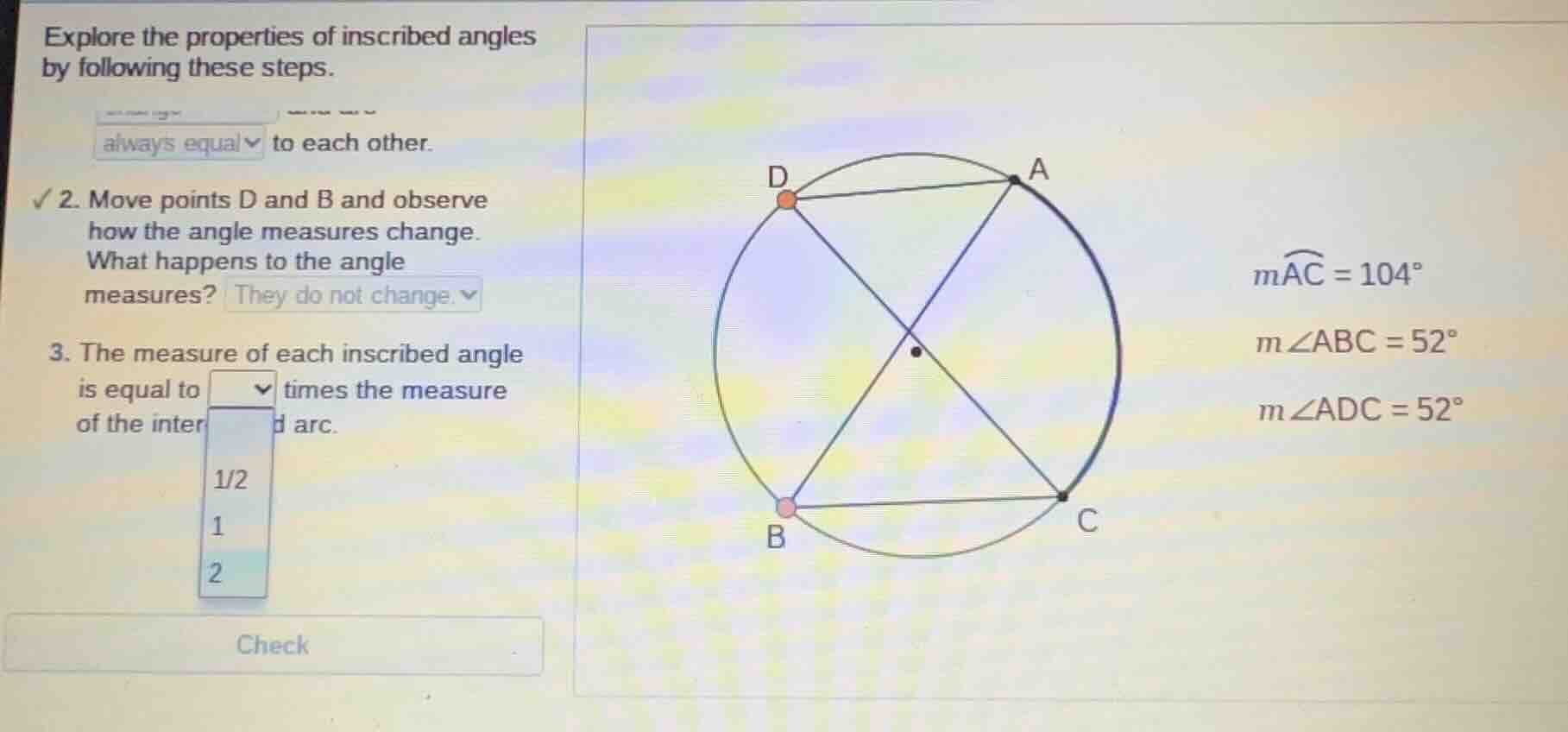 explore the properties of inscribed angles by following these steps. al…