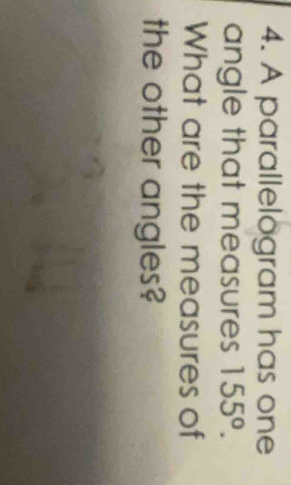4. a parallelogram has one angle that measures 155°. what are the measu…