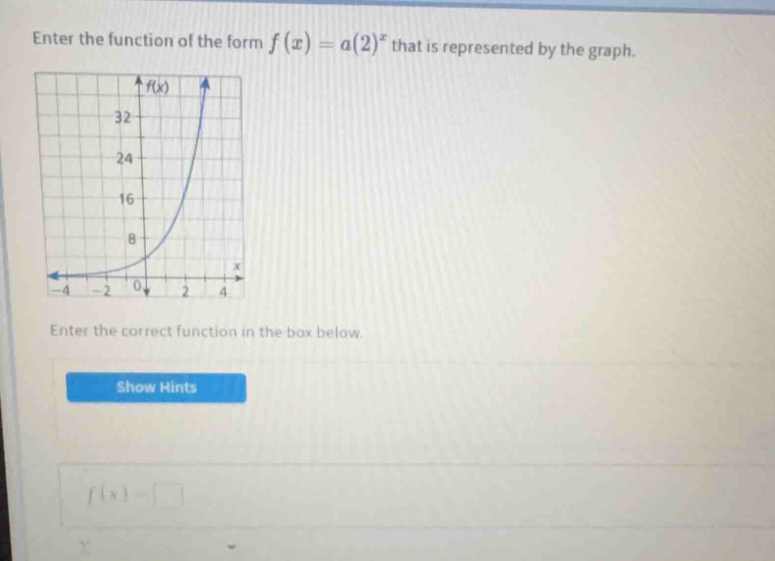 enter the function of the form $f(x)=a(2)^x$ that is represented by the…