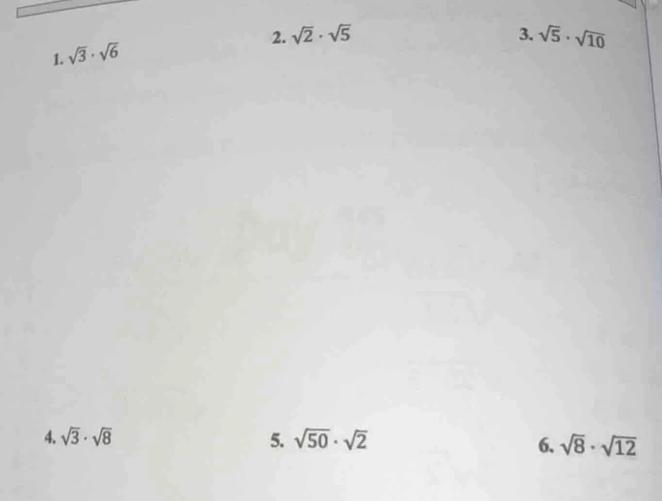 1. $\\sqrt{3} \\cdot \\sqrt{6}$ 2. $\\sqrt{2} \\cdot \\sqrt{5}$ 3. $\\s…