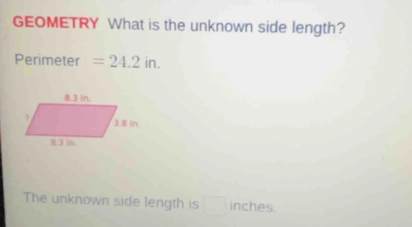 geometry what is the unknown side length? perimeter = 24.2 in. image of…