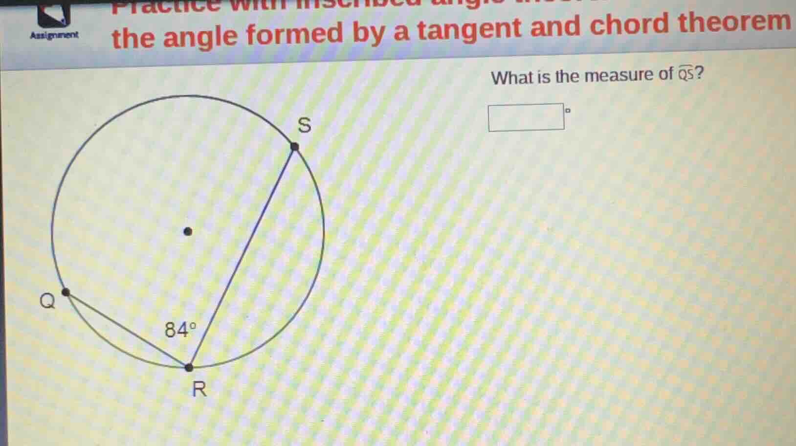 practice with the angle formed by a tangent and chord theorem what is t…