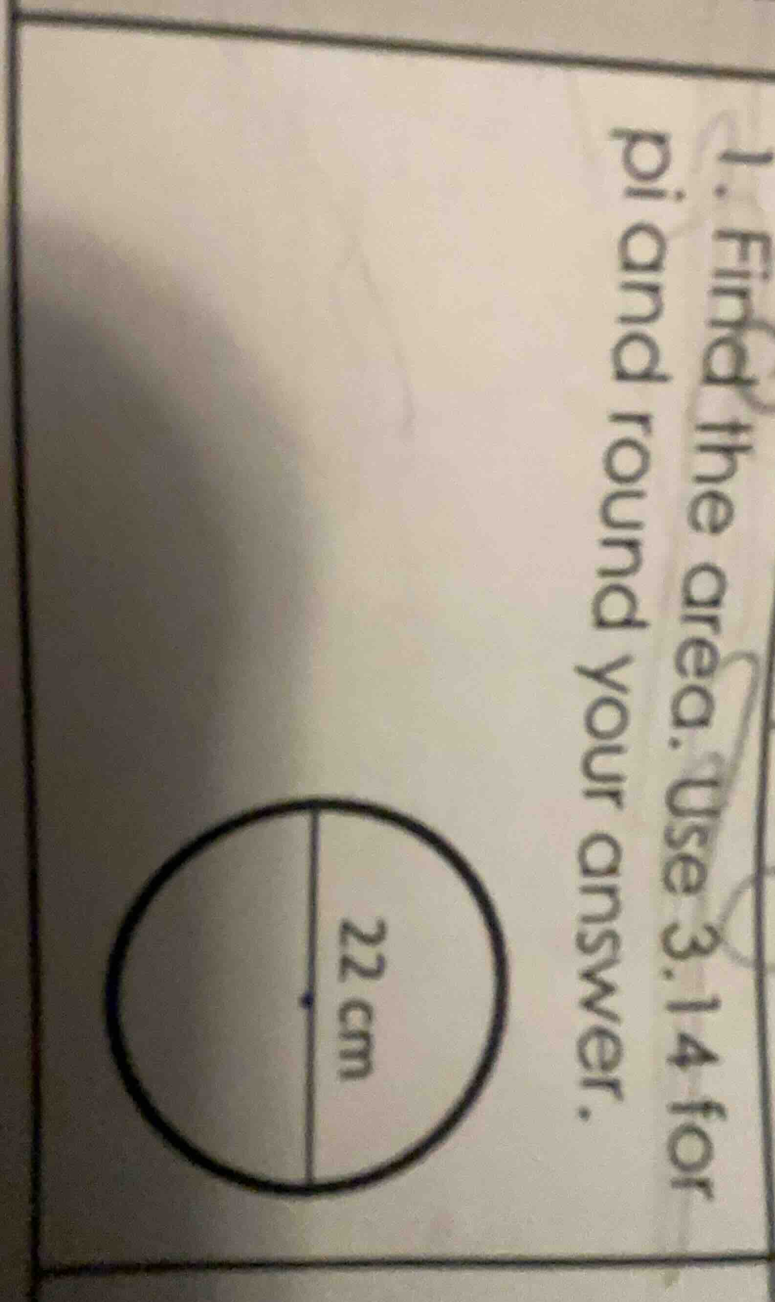 1. find the area. use 3.14 for pi and round your answer. a circle with …