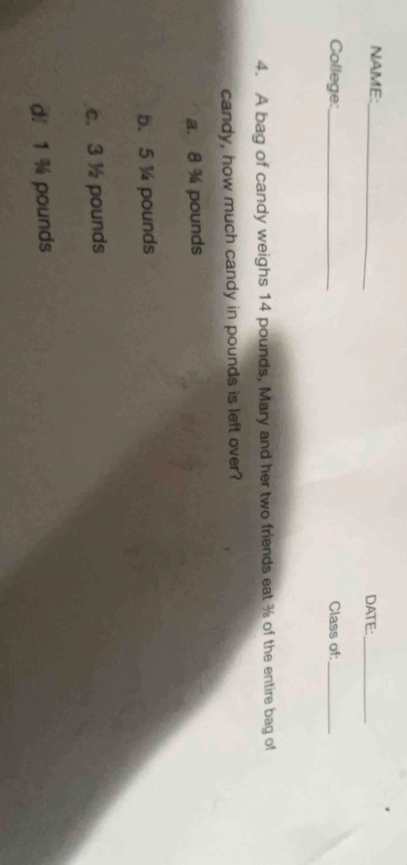 4. a bag of candy weighs 14 pounds, mary and her two friends eat ⅔ of t…