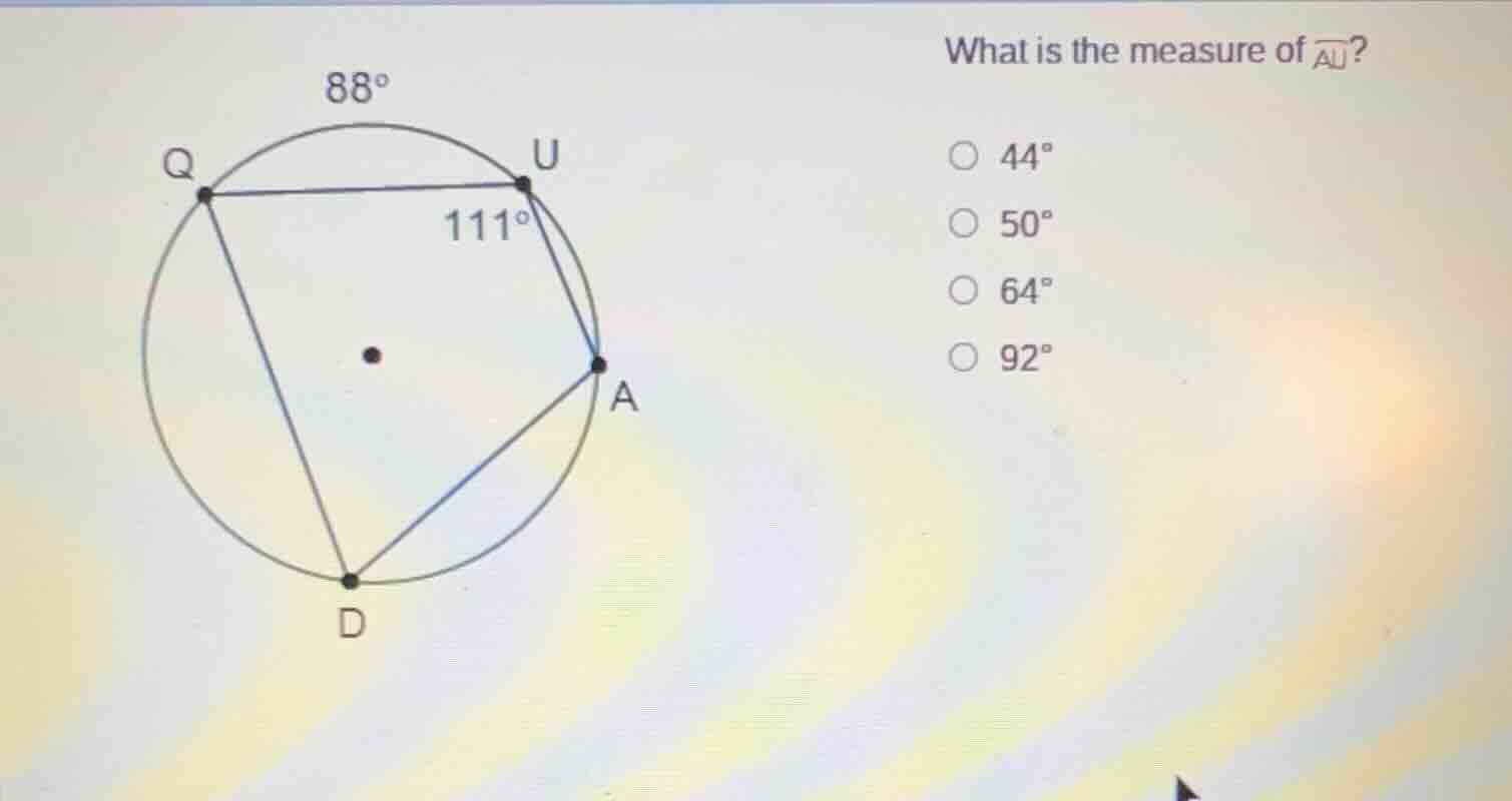 what is the measure of \\(\\widehat{au}\\)? \\(\\bigcirc\\) \\(44^{\\ci…