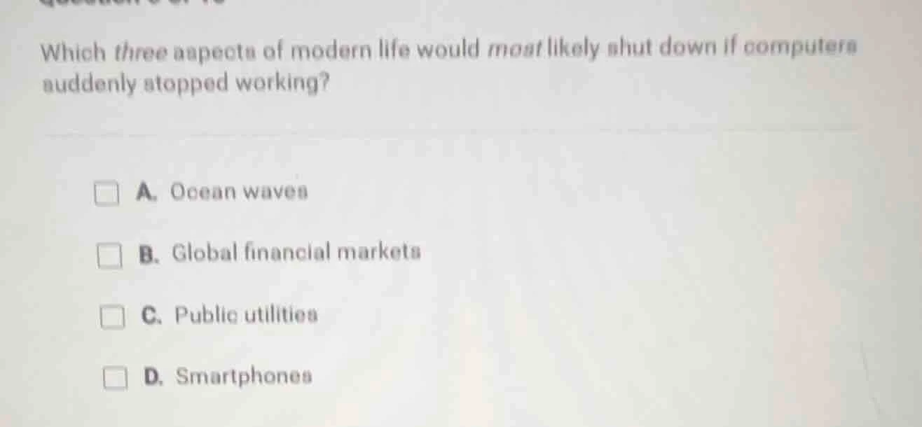 which three aspects of modern life would most likely shut down if compu…