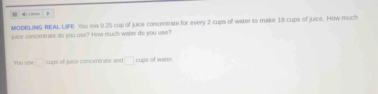 modeling real life you mix 0.25 cup of juice concentrate for every 2 cu…