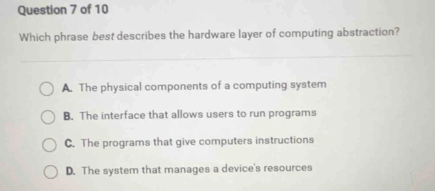 question 7 of 10 which phrase best describes the hardware layer of comp…