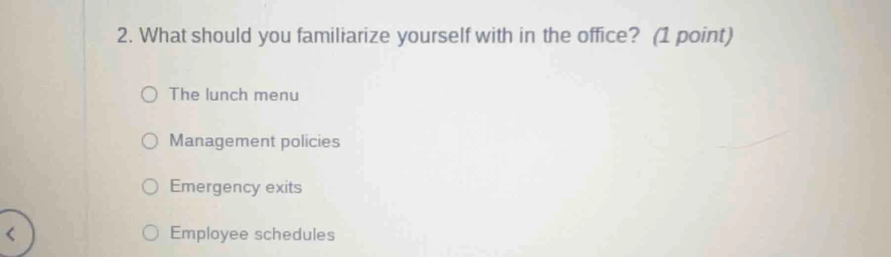 2. what should you familiarize yourself with in the office? (1 point) t…
