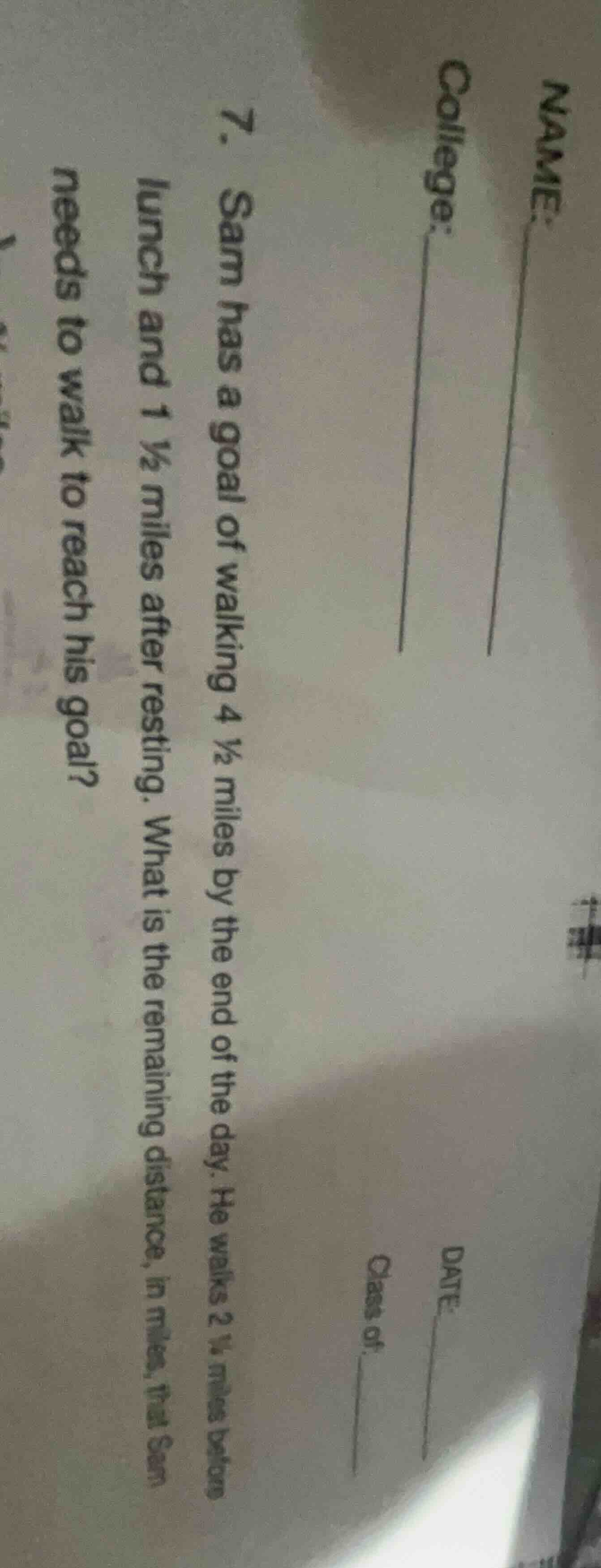 7. sam has a goal of walking 4 ½ miles by the end of the day. he walks …