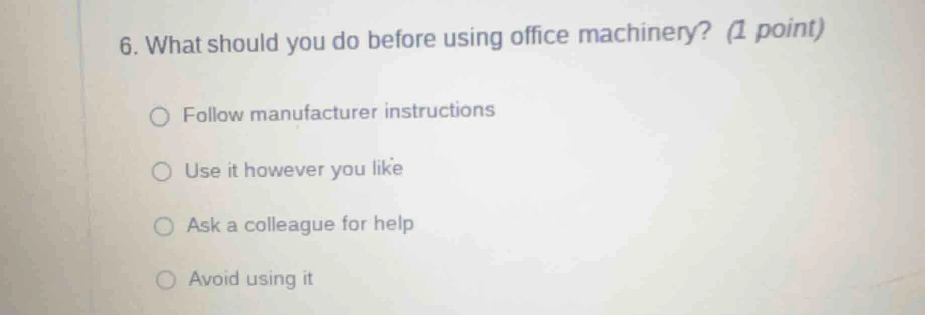 6. what should you do before using office machinery? (1 point) ○ follow…