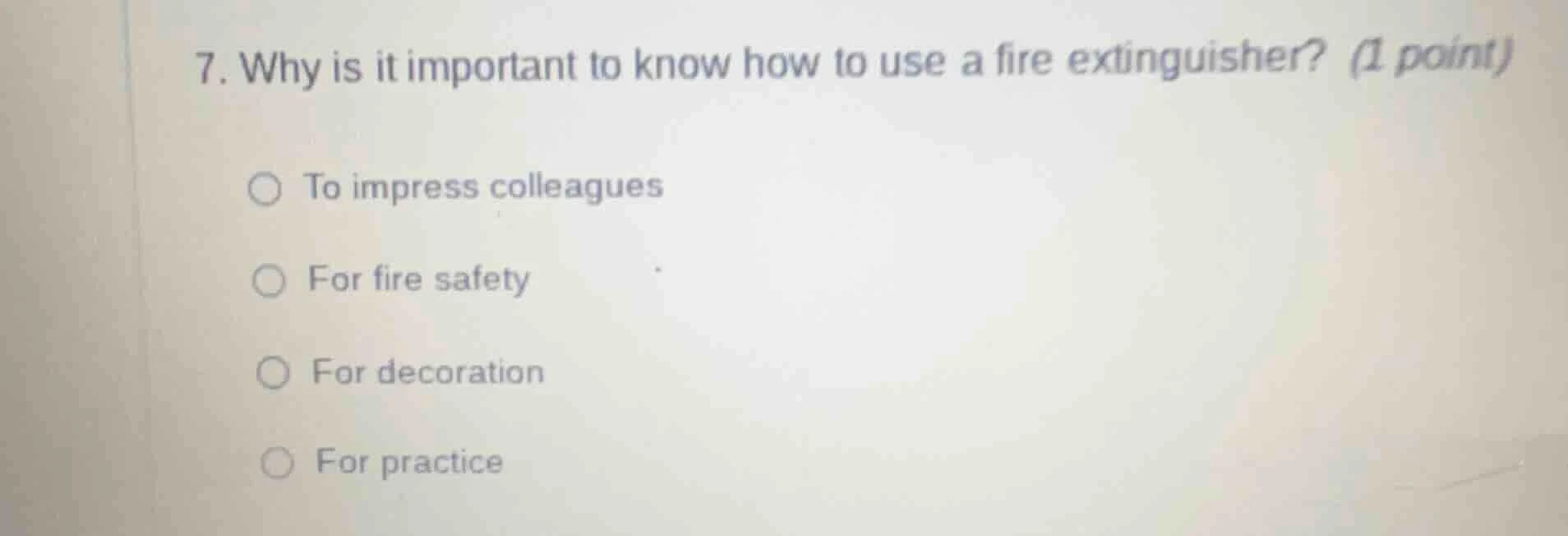 7. why is it important to know how to use a fire extinguisher? (1 point…