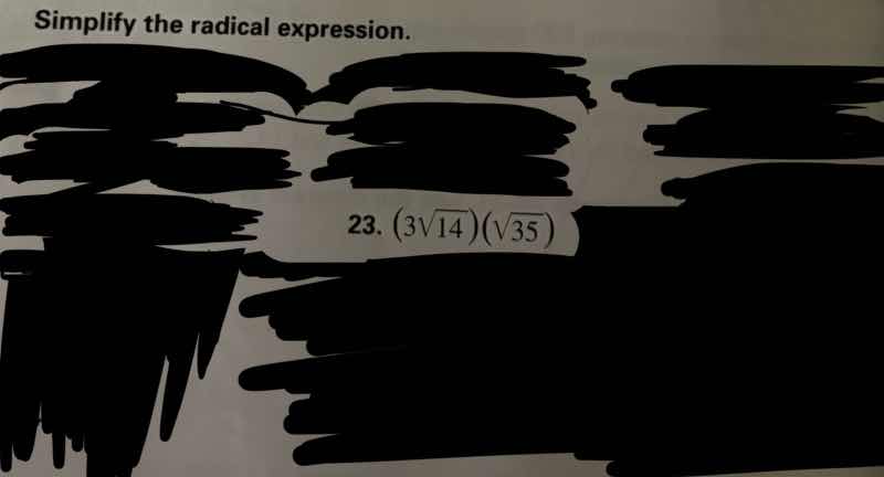 simplify the radical expression. 23. $(3sqrt{14})(sqrt{35})$