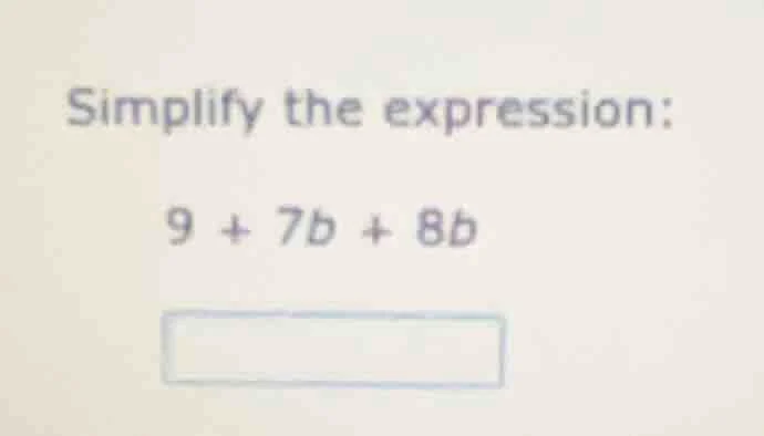 simplify the expression: 9 + 7b + 8b