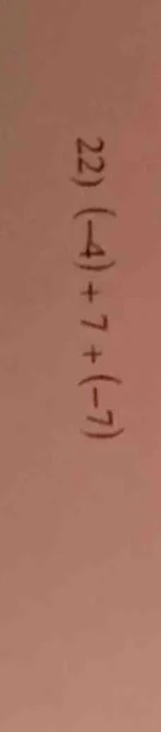 22) $(-4)+7+(-7)$