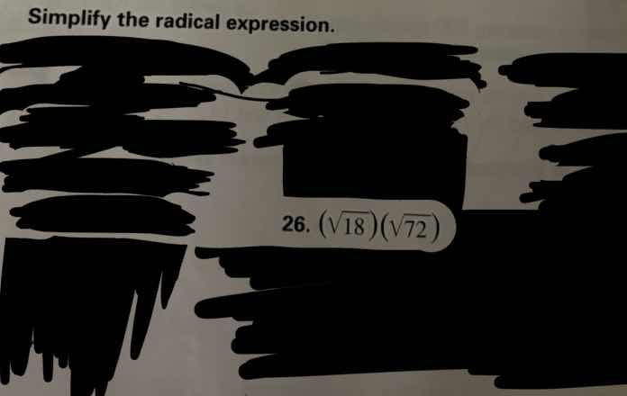 simplify the radical expression. 26. $(sqrt{18})(sqrt{72})$