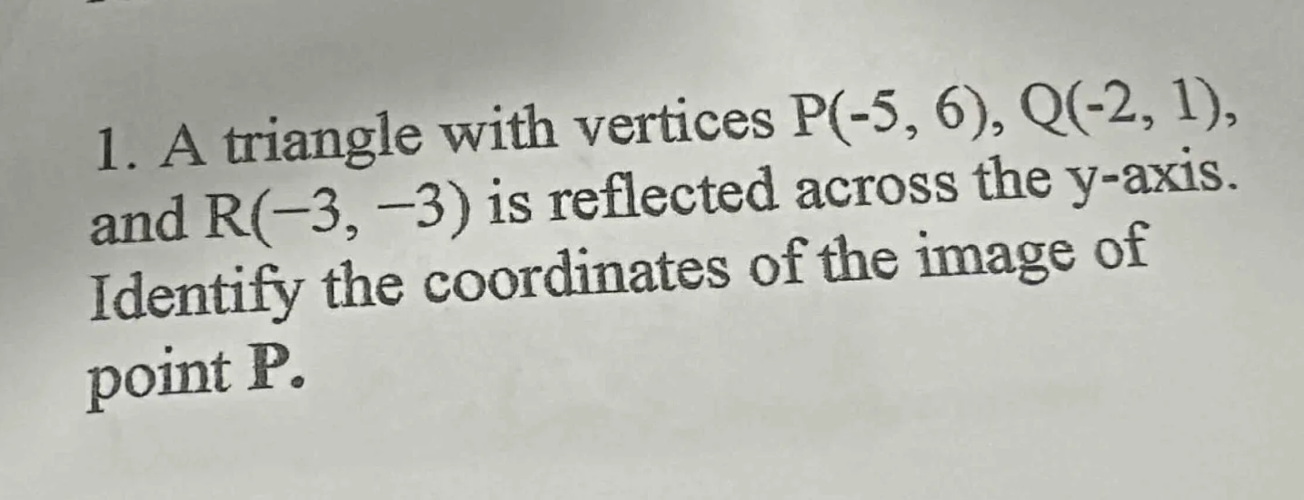 1. a triangle with vertices p(-5, 6), q(-2, 1), and r(-3, -3) is reflec…