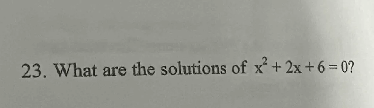 23. what are the solutions of $x^2 + 2x + 6 = 0$?