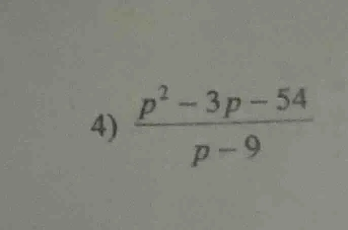 4) \\(\\frac{p^2 - 3p - 54}{p - 9}\\)