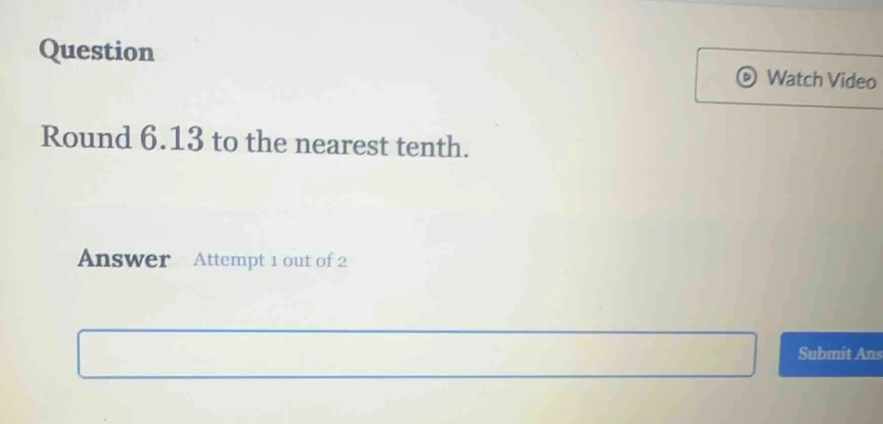 question round 6.13 to the nearest tenth. answer attempt 1 out of 2