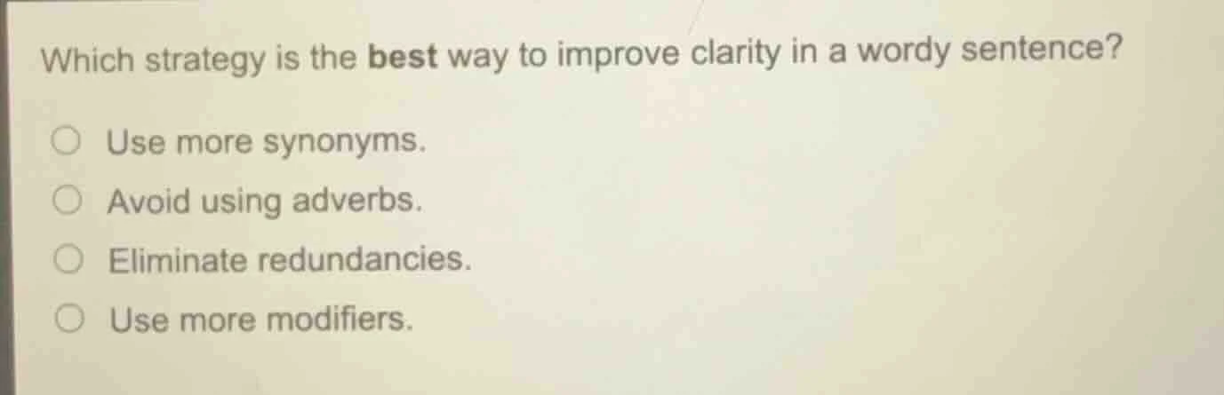 which strategy is the best way to improve clarity in a wordy sentence? …